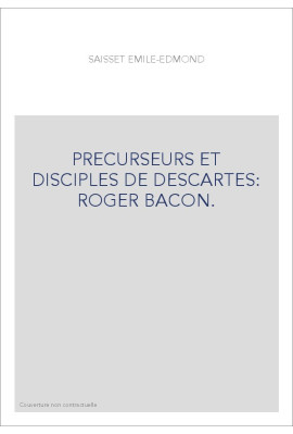 PRECURSEURS ET DISCIPLES DE DESCARTES: ROGER BACON.