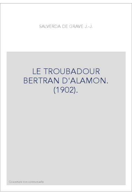 LE TROUBADOUR BERTRAN D'ALAMON. (1902).