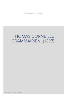 THOMAS CORNEILLE GRAMMAIRIEN. (1897).