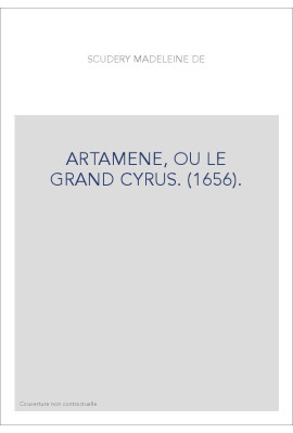 ARTAMENE, OU LE GRAND CYRUS. (1656).