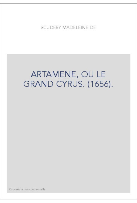 ARTAMENE, OU LE GRAND CYRUS. (1656).