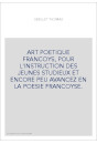ART POETIQUE FRANCOYS, POUR L'INSTRUCTION DES JEUNES STUDIEUX ET ENCORE PEU AVANCEZ EN LA POESIE FRANCOYSE.