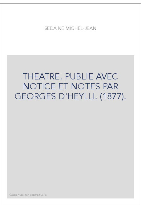 THEATRE. PUBLIE AVEC NOTICE ET NOTES PAR GEORGES D'HEYLLI. (1877).
