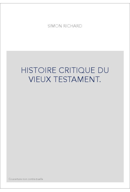 HISTOIRE CRITIQUE DU VIEUX TESTAMENT.