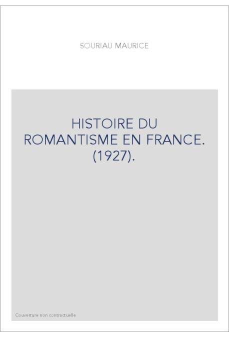 HISTOIRE DU ROMANTISME EN FRANCE. (1927).