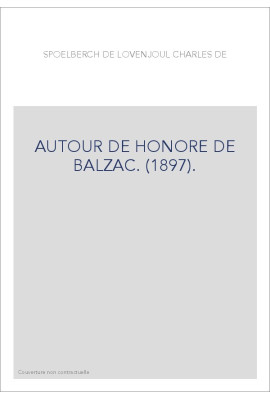 AUTOUR DE HONORE DE BALZAC. (1897).