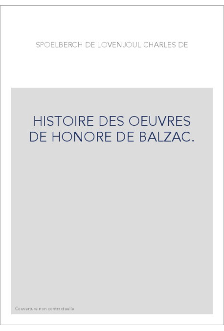 HISTOIRE DES OEUVRES DE HONORE DE BALZAC.