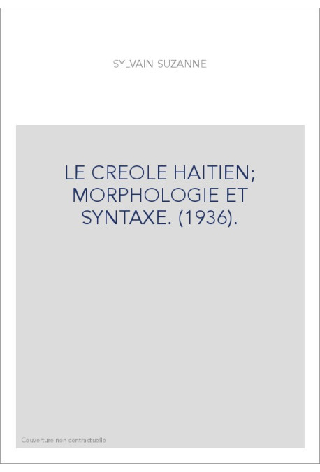 LE CREOLE HAITIEN  MORPHOLOGIE ET SYNTAXE. (1936).