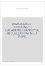 REMARQUES ET DECISIONS DE L'ACADEMIE FRANCOYSE, RECUEILLIES PAR M.L.T. (1698).