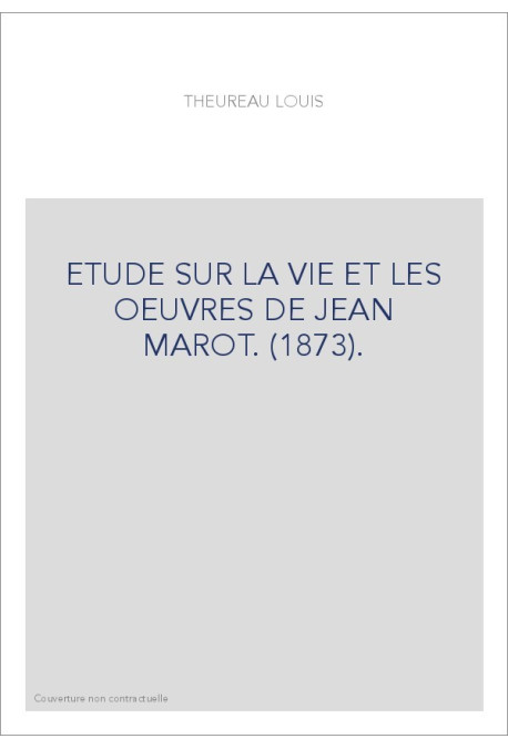 ETUDE SUR LA VIE ET LES OEUVRES DE JEAN MAROT. (1873).