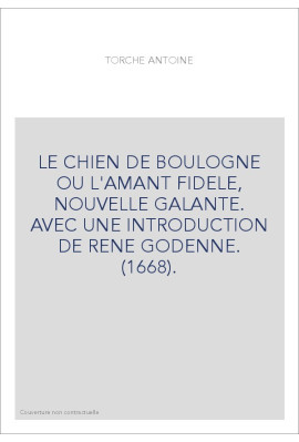 LE CHIEN DE BOULOGNE OU L'AMANT FIDELE, NOUVELLE GALANTE. AVEC UNE INTRODUCTION DE RENE GODENNE. (1668).