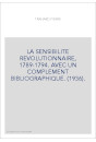 LA SENSIBILITE REVOLUTIONNAIRE, 1789-1794. AVEC UN COMPLEMENT BIBLIOGRAPHIQUE. (1936).