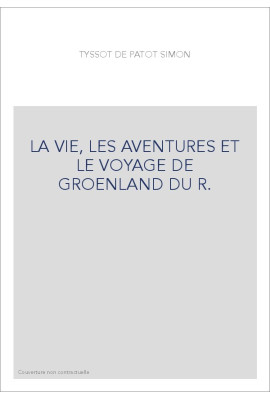 LA VIE, LES AVENTURES ET LE VOYAGE DE GROENLAND DU R.
