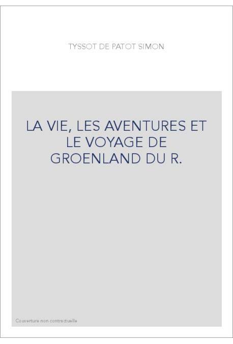LA VIE, LES AVENTURES ET LE VOYAGE DE GROENLAND DU R.