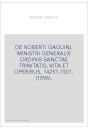 DE ROBERTI GAGUINI, MINISTRI GENERALIS ORDINIS SANCTAE TRINITATIS, VITA ET OPERIBUS, 1425?-1501. (1896).