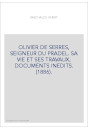 OLIVIER DE SERRES, SEIGNEUR DU PRADEL. SA VIE ET SES TRAVAUX, DOCUMENTS INEDITS. (1886).