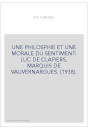 UNE PHILOSPHIE ET UNE MORALE DU SENTIMENT: LUC DE CLAPIERS, MARQUIS DE VAUVERNARGUES. (1938).