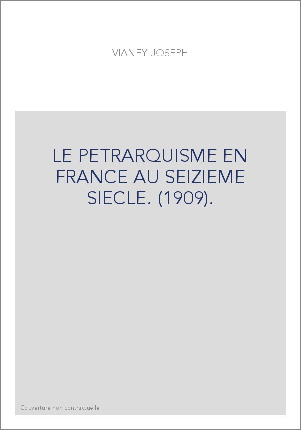 LE PETRARQUISME EN FRANCE AU SEIZIEME SIECLE. (1909).