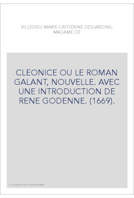 CLEONICE OU LE ROMAN GALANT, NOUVELLE. AVEC UNE INTRODUCTION DE RENE GODENNE. (1669).