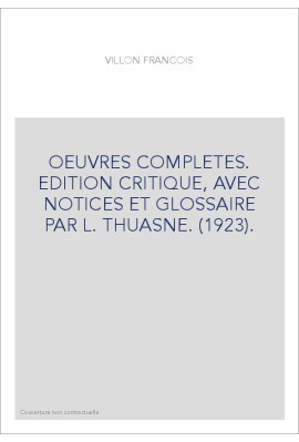 OEUVRES COMPLETES. EDITION CRITIQUE, AVEC NOTICES ET GLOSSAIRE PAR L. THUASNE. (1923).