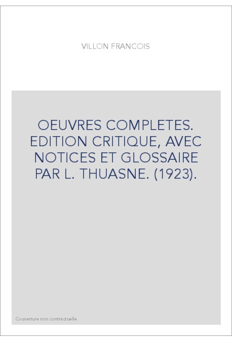 OEUVRES COMPLETES. EDITION CRITIQUE, AVEC NOTICES ET GLOSSAIRE PAR L. THUASNE. (1923).