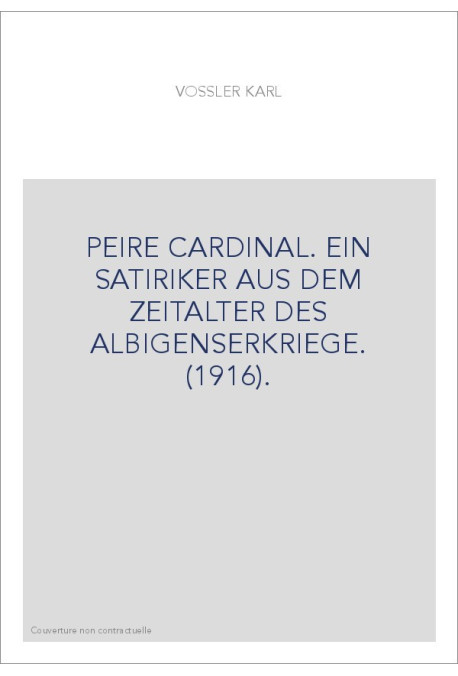 PEIRE CARDINAL. EIN SATIRIKER AUS DEM ZEITALTER DES ALBIGENSERKRIEGE. (1916).