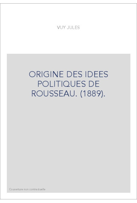 ORIGINE DES IDEES POLITIQUES DE ROUSSEAU. (1889).