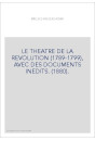 LE THEATRE DE LA REVOLUTION (1789-1799), AVEC DES DOCUMENTS INEDITS. (1880).