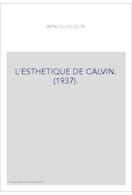 L'ESTHETIQUE DE CALVIN. (1937).