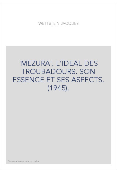 'MEZURA'. L'IDEAL DES TROUBADOURS. SON ESSENCE ET SES ASPECTS. (1945).