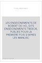 LES ENSEIGNEMENTS DE ROBERT DE HO, DITS ENSEIGNEMENTS TREBOR, PUBLIES POUR LA PREMIERE FOIS D'APRES LES MANUS