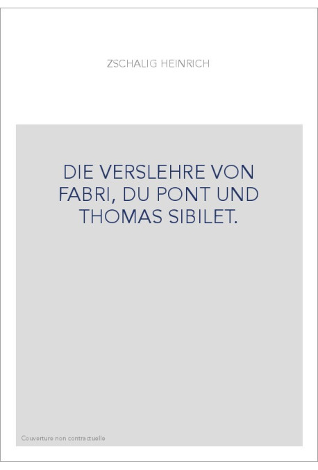 DIE VERSLEHRE VON FABRI, DU PONT UND THOMAS SIBILET.