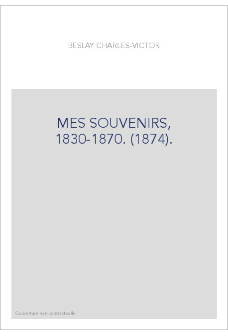 MES SOUVENIRS, 1830-1870. (1874).