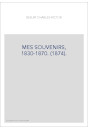 MES SOUVENIRS, 1830-1870. (1874).
