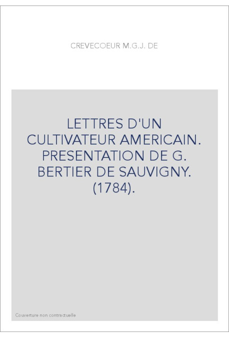 LETTRES D'UN CULTIVATEUR AMERICAIN. PRESENTATION DE G. BERTIER DE SAUVIGNY. (1784).