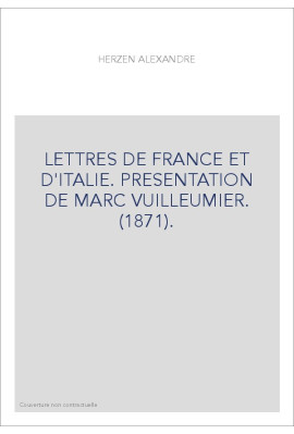 LETTRES DE FRANCE ET D'ITALIE. PRESENTATION DE MARC VUILLEUMIER. (1871).