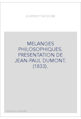 MELANGES PHILOSOPHIQUES. PRESENTATION DE JEAN-PAUL DUMONT. (1833).