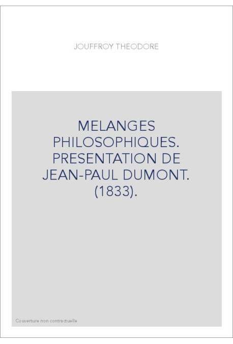 MELANGES PHILOSOPHIQUES. PRESENTATION DE JEAN-PAUL DUMONT. (1833).