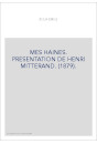 MES HAINES. PRESENTATION DE HENRI MITTERAND. (1879).