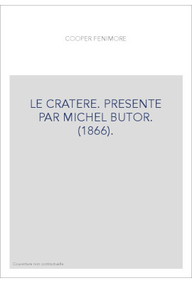 LE CRATERE. PRESENTE PAR MICHEL BUTOR. (1866).