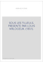 SOUS LES TILLEULS. PRESENTE PAR LOUIS VIRLOGEUX. (1851).