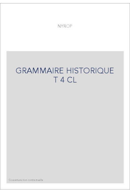 GRAMMAIRE HISTORIQUE T 4 CL
