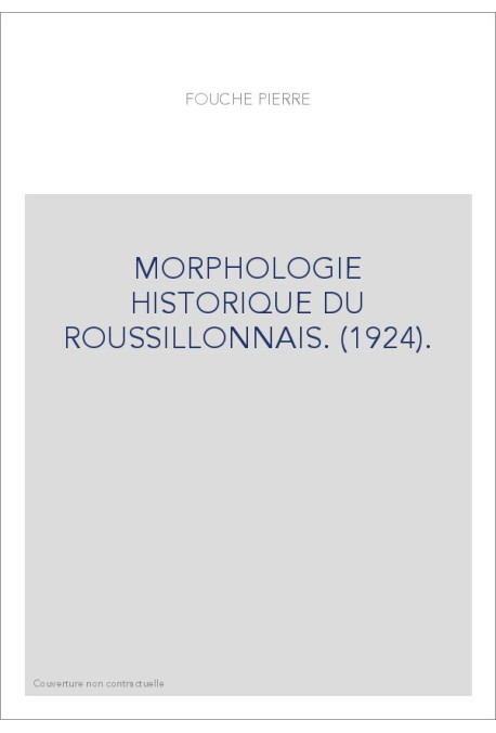 MORPHOLOGIE HISTORIQUE DU ROUSSILLONNAIS. (1924).
