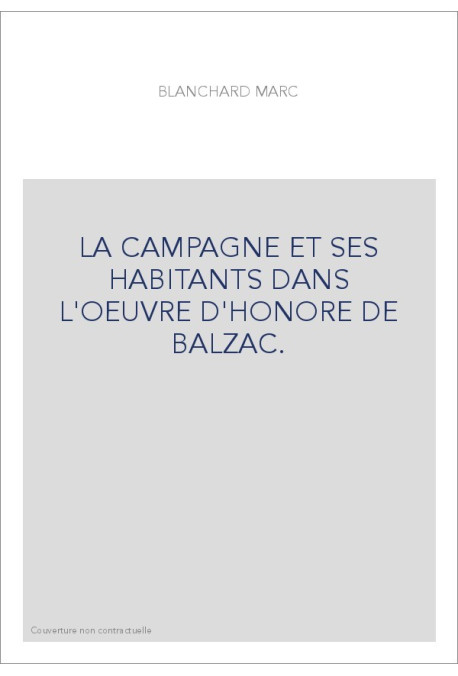 LA CAMPAGNE ET SES HABITANTS DANS L'OEUVRE D'HONORE DE BALZAC.