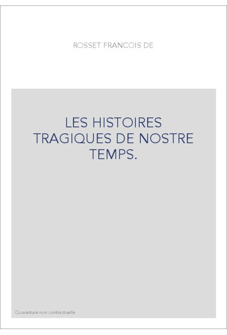 LES HISTOIRES TRAGIQUES DE NOSTRE TEMPS.