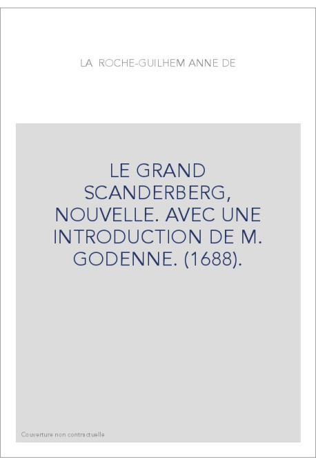 LE GRAND SCANDERBERG, NOUVELLE. AVEC UNE INTRODUCTION DE M. GODENNE. (1688).