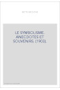 LE SYMBOLISME. ANECDOTES ET SOUVENIRS. (1903).