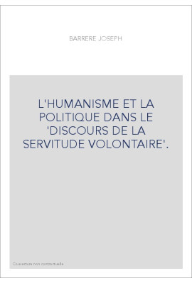 L'HUMANISME ET LA POLITIQUE DANS LE 'DISCOURS DE LA SERVITUDE VOLONTAIRE'.