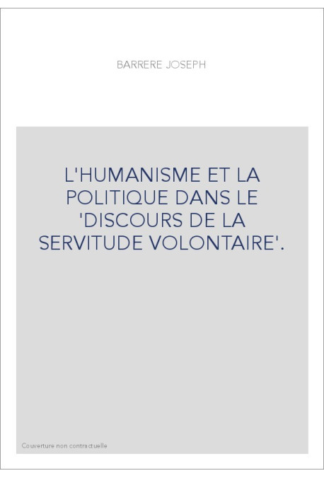 L'HUMANISME ET LA POLITIQUE DANS LE 'DISCOURS DE LA SERVITUDE VOLONTAIRE'.