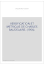 VERSIFICATION ET METRIQUE DE CHARLES BAUDELAIRE. (1906).